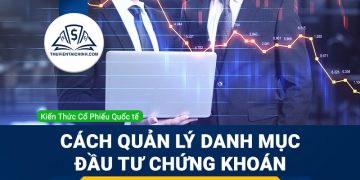 Cách quản lý danh mục đầu tư chứng khoán giúp tối ưu lợi nhuận