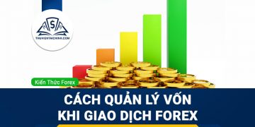 Cách quản lý vốn khi giao dịch Forex