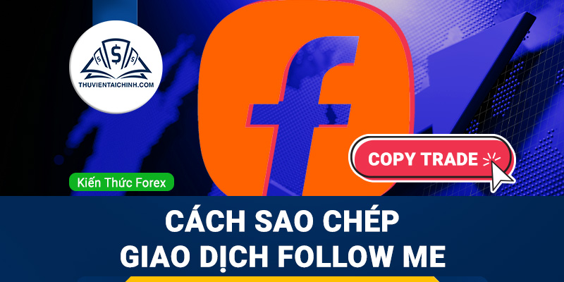 Cách sao chép giao dịch follow me
