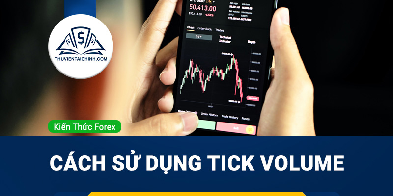 Tick Volume là gì? Cách sử dụng Tick Volume