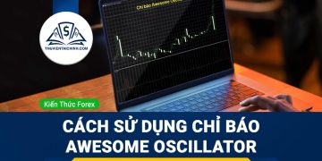 Hướng dẫn đọc và sử dụng chỉ báo giao dịch Awesome Oscillator