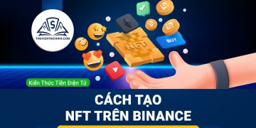 Cách tạo NFT trên Binance: Hướng dẫn từng bước chi tiết, dễ làm theo