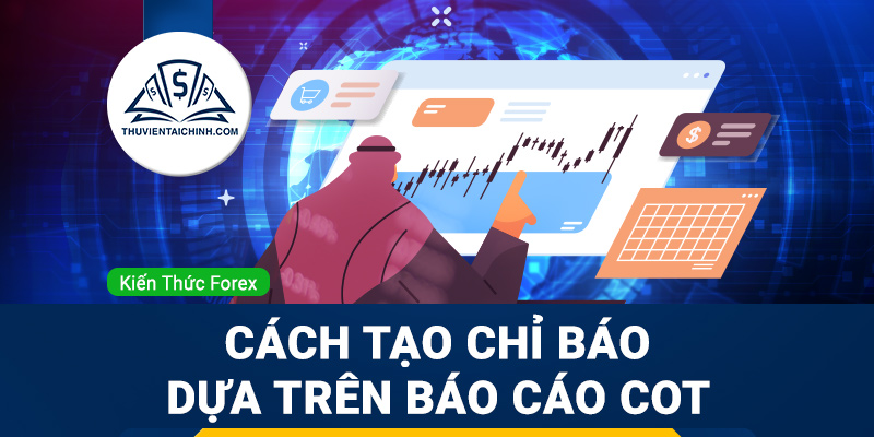 Cách tạo chỉ báo giao dịch dựa trên báo cáo COT của riêng bạn