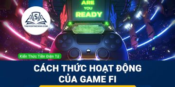 Cách thức hoạt động của Game Fi