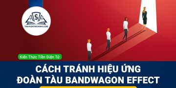 Bandwagon là gì? Hướng dẫn tránh hiệu ứng đoàn tàu Bandwagon Effect