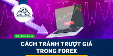 Slippage là gì? Hướng dẫn cách tránh trượt giá trong forex