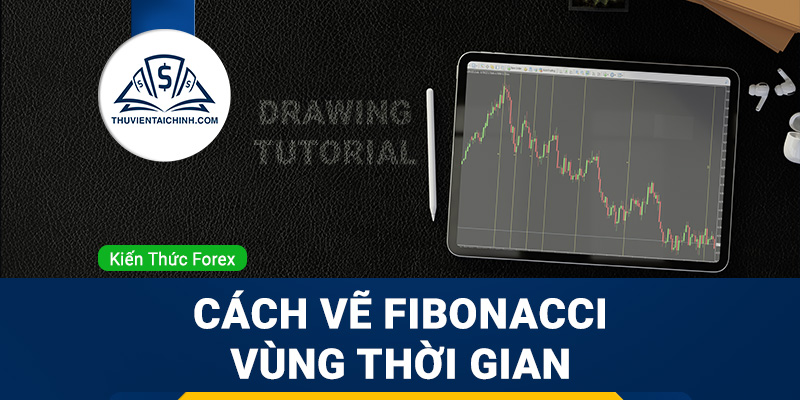Cách vẽ Fibonacci vùng thời gian là gì?