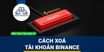 Cách xoá tài khoản Binance và vô hiệu hóa tài khoản Binance nhanh nhất