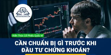 Cần chuẩn bị gì trước khi đầu tư chứng khoán?