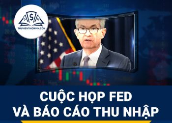 Cập nhật thị trường tuần mới - Cuộc họp Fed