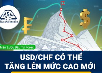 Cặp tiền USD/CHF có thể tăng lên mức cao mới