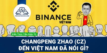 Cập nhật thông tin CEO Binance Changpeng Zhao (CZ) tới Việt Nam