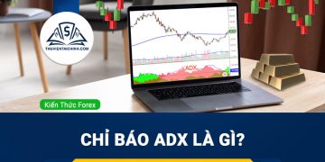 Chỉ báo ADX là gì? Hướng dẫn cài đặt và sử dụng hiệu quả