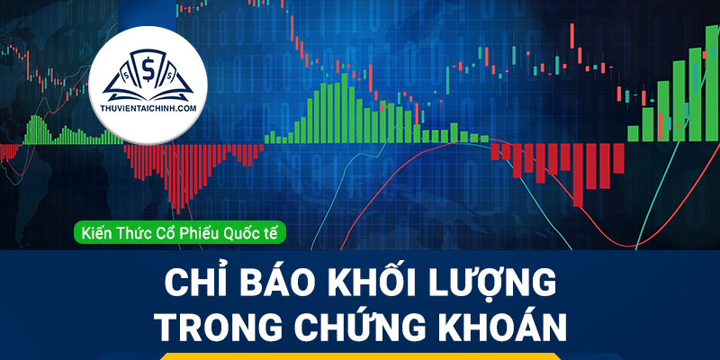 Chỉ báo khối lượng trong chứng khoán và cách giao dịch hiệu quả