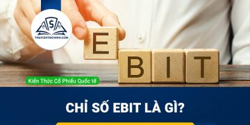 Chỉ số EBIT là gì ? Ứng dụng EBIT trong đầu tư chứng khoán