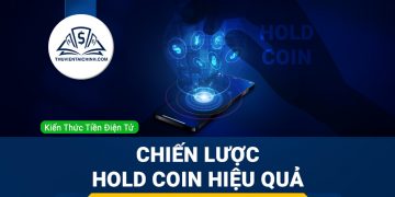 Hold Coin là gì? Chiến lược Hold Coin hiệu quả mới nhất