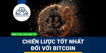 Chiến lược tốt nhất đối với Bitcoin ở thời điểm hiện tại là gì?