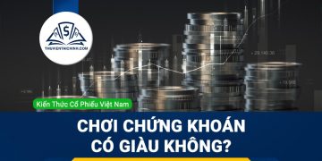 Chơi chứng khoán có giàu không?