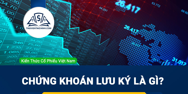 Chứng khoán lưu ký là gì? Có giao dịch được hay không?