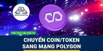 Hướng dẫn chuyển coin, token sang mạng lưới blockchain của Polygon MATIC