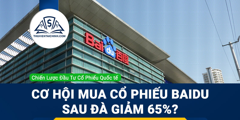 Cơ hội mua cổ phiếu Baidu sau đà giảm 65%?