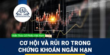 Cơ hội và rủi ro khi đầu tư chứng khoán ngắn hạn
