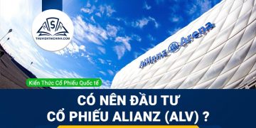 Cổ phiếu Allianz (ALV) là gì ? Có nên đầu tư cổ phiếu ALV?