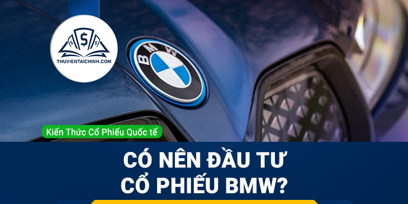 Cổ phiếu BMW là gì ? Có nên đầu tư cổ phiếu BMW?