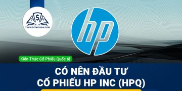 Cổ phiếu HP Inc (HPQ) là gì ? Có nên đầu tư cổ phiếu HPQ?