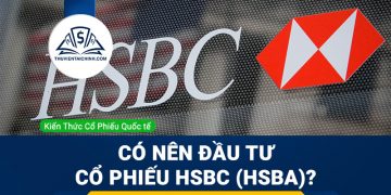 Cổ phiếu HSBC (HSBA) là gì ? Có nên đầu tư cổ phiếu HSBA?