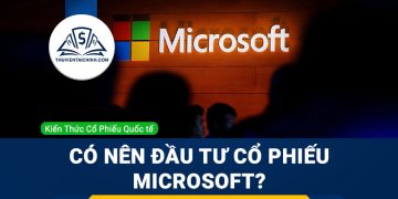 Cổ phiếu Microsoft (MSFT) là gì ? Có nên mua MSFT ?