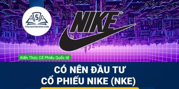Cổ phiếu Nike (NKE) là gì ? Có nên đầu tư cổ phiếu NKE?