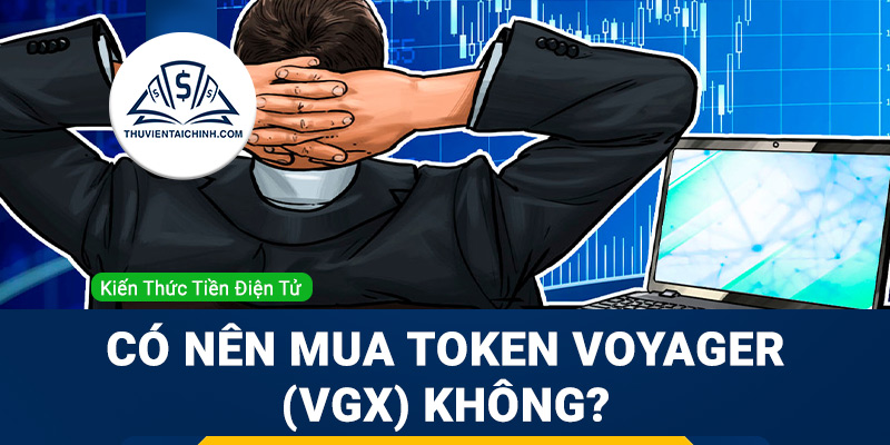 VGX coin là gì? Có nên mua Token Voyager (VGX) không?