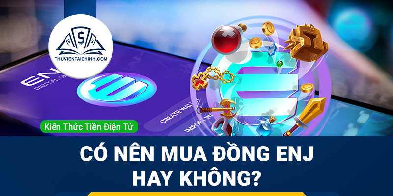 Enjin Coin là gì? Có nên mua đồng ENJ hay không?