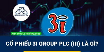 Cổ phiếu 3I Group PLC (III) là gì? Có nên đầu tư cổ phiếu III?