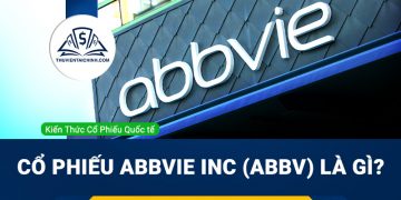 Cổ phiếu AbbVie Inc (ABBV) là gì? Có nên đầu tư cổ phiếu ABBV?