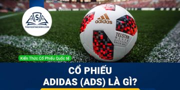 Cổ phiếu Adidas (ADS) là gì ? Có nên đầu tư cổ phiếu ADS?