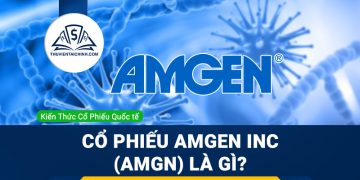 Cổ phiếu Amgen Inc (AMGN) là gì ? Có nên đầu tư cổ phiếu AMGN?