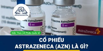 Cổ phiếu AstraZeneca (AZN) là gì ? Có nên đầu tư cổ phiếu AZN?