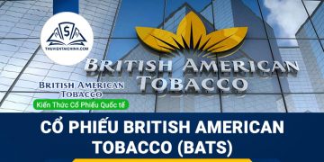 Cổ phiếu British American Tobacco (BATS) là gì? Có nên đầu tư cổ phiếu BATS?