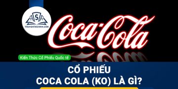 Cổ phiếu Coca cola (KO) là gì ? Có nên đầu tư cổ phiếu KO?