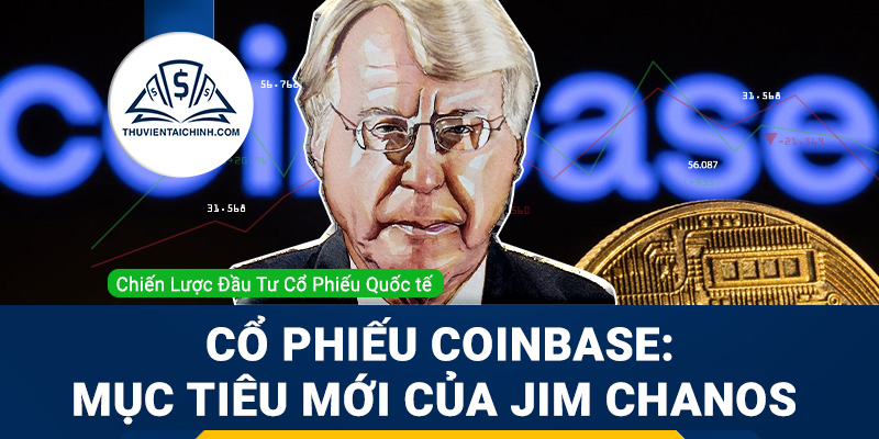 Cổ phiếu Coinbase: Mục tiêu mới của nhà đầu tư bán khống Jim Chanos
