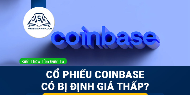 Cổ phiếu Coinbase có bị định giá thấp không?