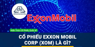 Cổ phiếu Exxon Mobil Corp (XOM) là gì ? Có nên đầu tư cổ phiếu XOM?