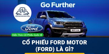 Cổ phiếu Ford Motor (Ford) là gì ? Có nên đầu tư cổ phiếu FORD ?