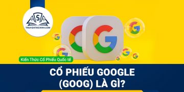 Cổ phiếu GOOGLE (GOOG) là gì ? Có nên mua GOOG ?
