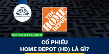 Cổ phiếu Home Depot (HD) là gì ? Có nên đầu tư cổ phiếu HD?