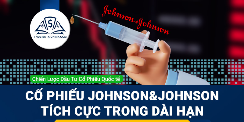 Cổ phiếu Johnson & Johnson tích cực trong dài hạn