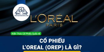 Cổ phiếu L’Oreal (OREP) là gì ? Có nên đầu tư cổ phiếu OREP?