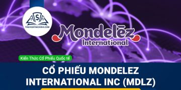 Cổ phiếu Mondelez International Inc (MDLZ) là gì ? Có nên đầu tư cổ phiếu MDLZ?
